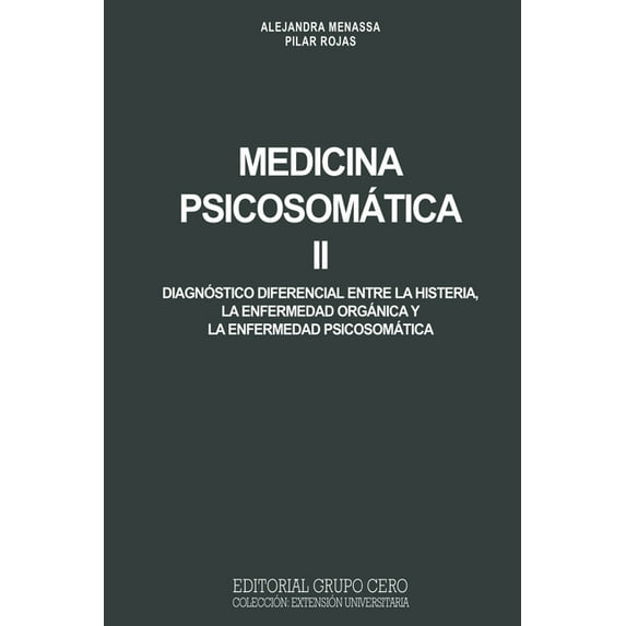 Medicina Psicosomática II: diagnóstico diferencial entre la histeria, la enfermedad orgánica y la (Paperback) by Pilar Rojas Martinez, Alejandra Menassa de Lucia
