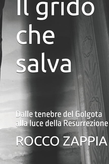 Medicina Spirituale Il grido che salva: Dalle tenebre del Golgota alla luce della Resurrezione, Book 13, (Paperback)