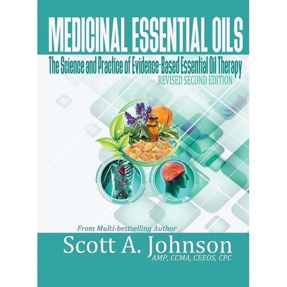Medicinal Essential Oils (Second Edition): The Science and Practice of Evidence-Based Essential Oil Therapy, (Hardcover)