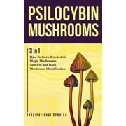 Medicinal Mushrooms Psilocybin Mushrooms 3 in 1 How to Grow Psychedelic Magic Mushrooms, Safe Use, and Basic Mushroom Identification, Paperback