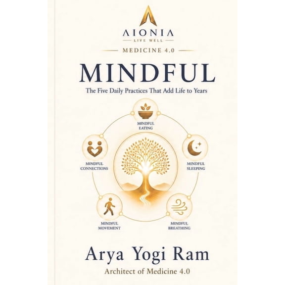 Medicine 4.0 Mindful: The Five Daily Practices That Add Life to Years, Book 2, (Paperback)