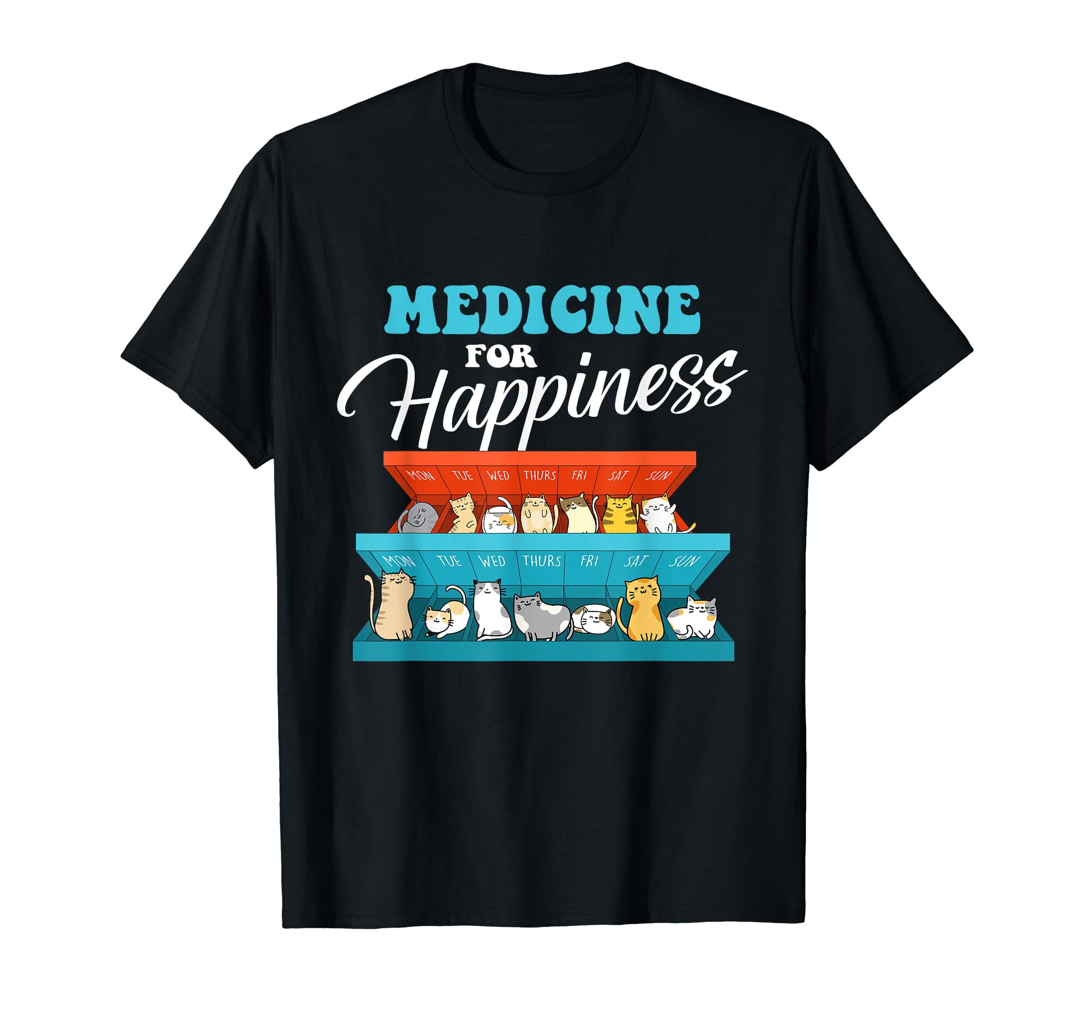 Medicine For Happiness Cat Lover Kitten Kitty Animal Owner TShirt