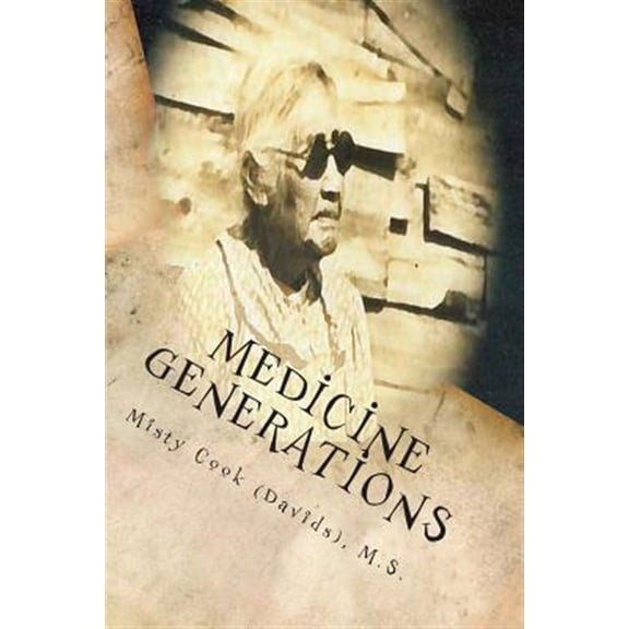 Medicine Generations : Natural Native American Medicines Traditional to the Stockbridge-munsee Band of Mohicans Tribe