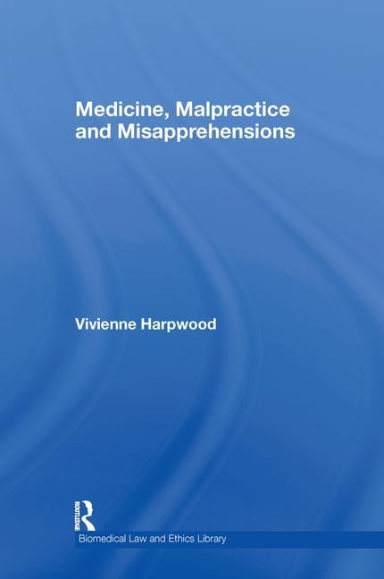 Biomedical Law and Ethics Library Medicine, Malpractice and Misapprehensions, (Hardcover)