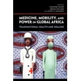 thumbnail image 1 of Medicine, Mobility, and Power in Global Africa: Transnational Health and Healing, (Paperback), 1 of 1
