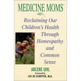 thumbnail image 1 of Pre-Owned Medicine Moms: Reclaiming Our Children's Health Through Homeopathy and Common Sense (Paperback) 1575666456 9781575666457, 1 of 1