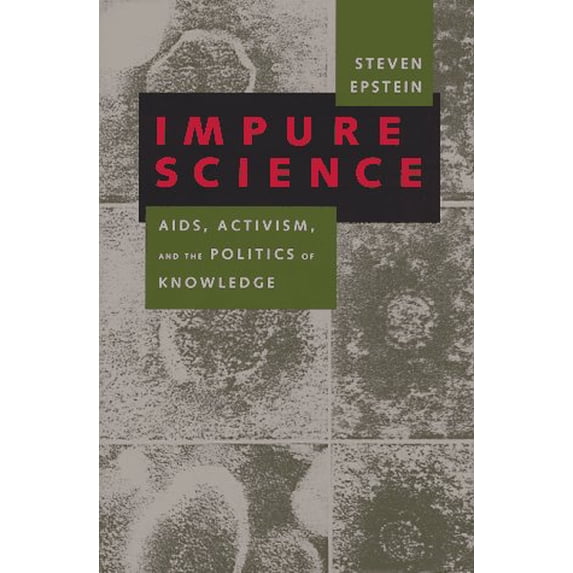 Pre-Owned Impure Science: AIDS, Activism, and the Politics of Knowledge (Volume 7) (Medicine and Society) (Hardcover) 0520202333 9780520202337
