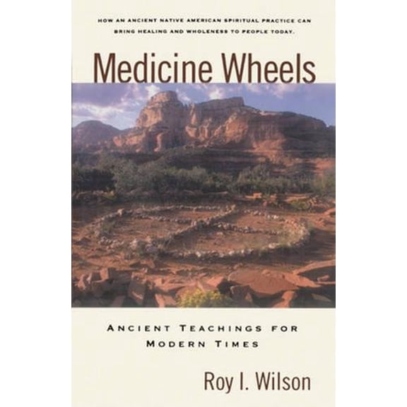 Pre-Owned Medicine Wheels: Ancient Teachings for Modern Times (Paperback) 0824514165 9780824514167