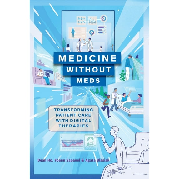Medicine Without Meds: Transforming Patient Care with Digital Therapies, (Hardcover)