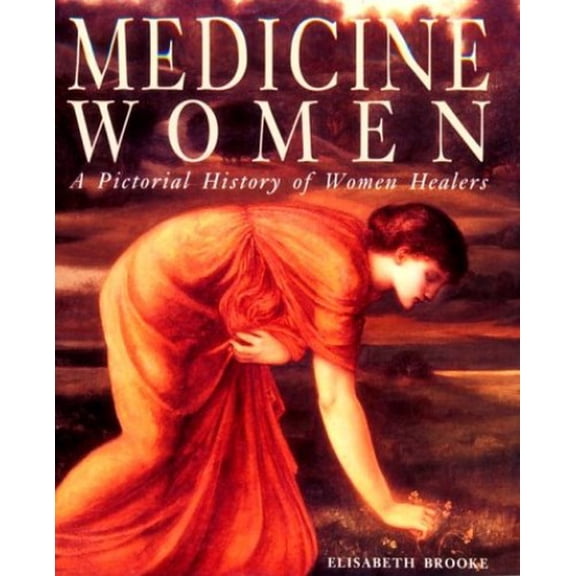Pre-Owned Medicine Women: A Pictoral History of Women Healers (Paperback) 0835607518 9780835607513