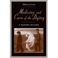 thumbnail image 1 of Medicine and Care of the Dying: A Modern History, (Hardcover), 1 of 1