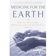 Medicine for the Earth : How to Transform Personal and Environmental Toxins (Paperback)