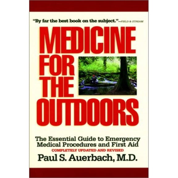 Pre-Owned Medicine for the Outdoors: The Essential Guide to Emergency Medical Procedures and First Aid (Paperback) 1558217231 9781558217232