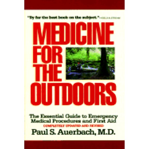 Pre-Owned Medicine for the Outdoors: The Essential Guide to Emergency Medical Procedures and First Aid (Paperback) 1558217231 9781558217232