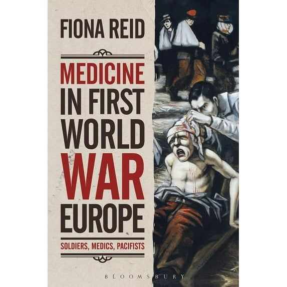 Medicine in First World War Europe: Soldiers, Medics, Pacifists, (Paperback)
