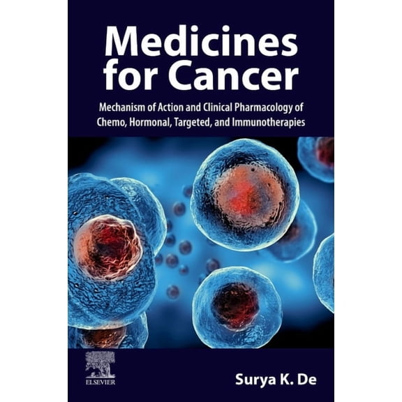 Medicines for Cancer: Mechanism of Action and Clinical Pharmacology of Chemo, Hormonal, Targeted, and Immunotherapies, (Paperback)