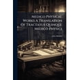 thumbnail image 1 of Medico Physical Works A Translation Of Tractatus Quinque Medico Physici, 1 of 1