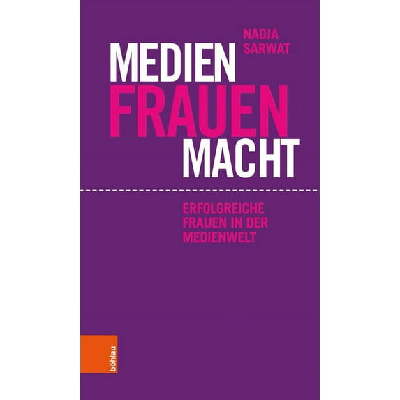 Medien Frauen Macht: Erfolgreiche Frauen in Der Medienwelt (Hardcover)
