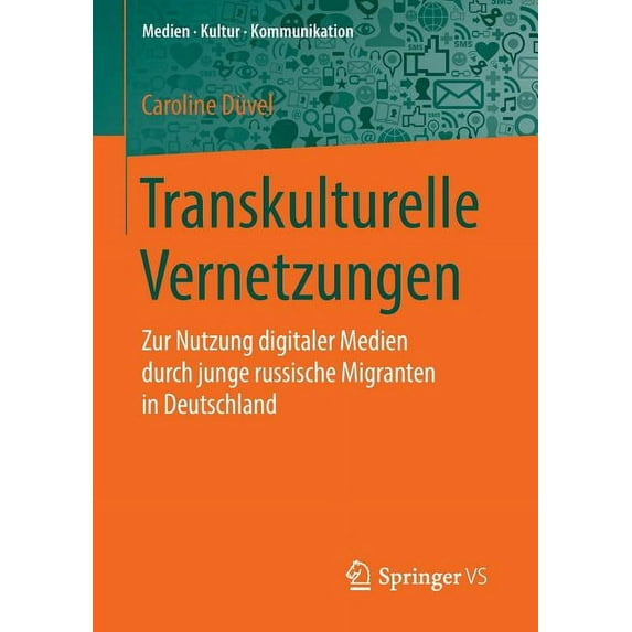 Medien - Kultur - Kommunikation Transkulturelle Vernetzungen: Zur Nutzung Digitaler Medien Durch Junge Russische Migranten in Deutschland, (Paperback)