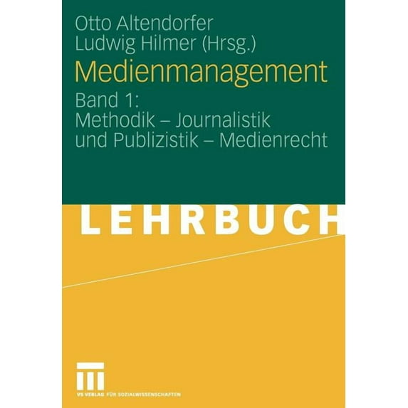 Medienmanagement: Band 1: Methodik - Journalistik Und Publizistik - Medienrecht, (Paperback)