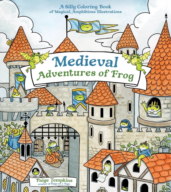Medieval Adventures of Frog: A Silly Coloring Book of Magical, Amphibious Illustrations, (Paperback)
