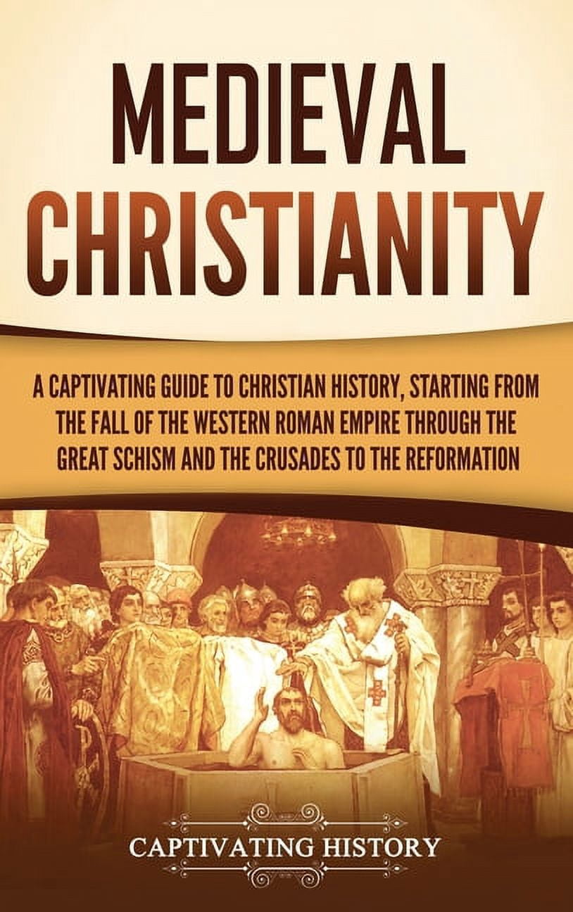 Medieval Christianity: A Captivating Guide to Christian History ...