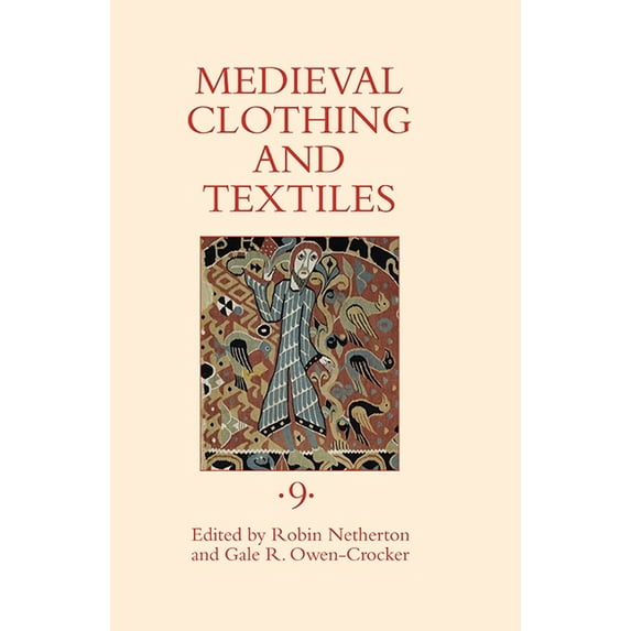 Medieval Clothing and Textiles Medieval Clothing and Textiles, Volume 9, Book 9, (Hardcover)