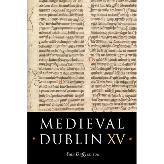 Medieval Dublin: Medieval Dublin XV : Proceedings of the Friends of Medieval Dublin Symposium 2013 (Series #15) (Hardcover)