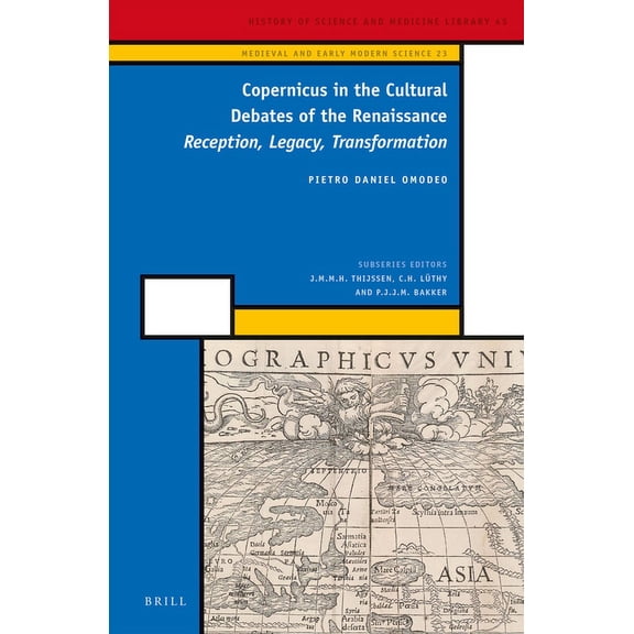 Copernicus in the Cultural Debates of the Renaissance: Reception, Legacy, Transformation, (Hardcover)