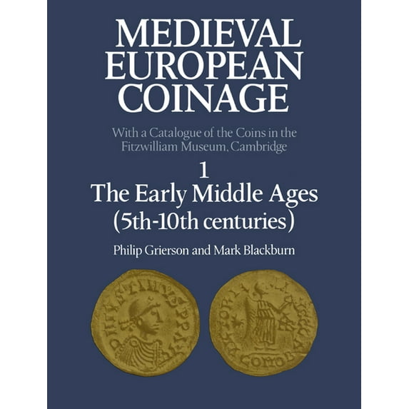 Medieval European Coinage Medieval European Coinage: Volume 1, the Early Middle Ages (5th 10th Centuries), Book 1, (Paperback)