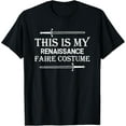 thumbnail image 1 of Medieval Fest - This Is My Renaissance Faire Costume T-Shirt, 1 of 3