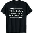 thumbnail image 1 of Medieval Fest - This Is My Renaissance Faire Costume T-Shirt, 1 of 4