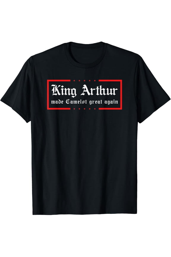 Medieval Festival King Arthur Camelot Great Again Ren Faire T-Shirt