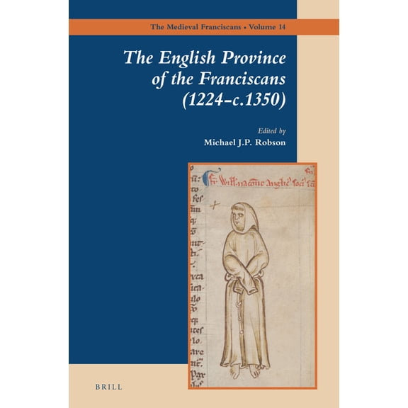 Medieval Franciscans The English Province of the Franciscans (1224-C.1350), Book 14, (Hardcover)