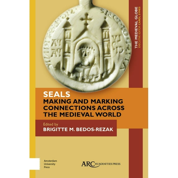 Medieval Globe Books: Seals - Making and Marking Connections Across the Medieval World (Hardcover)