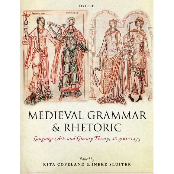 Medieval Grammar and Rhetoric: Language Arts and Literary Theory, AD 300 -1475, (Paperback)