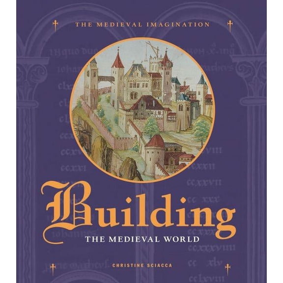 Medieval Imagination Building the Medieval World, (Hardcover)
