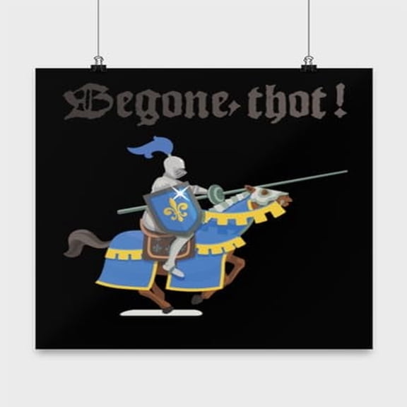 Medieval Knight Poster - Be Gone 13x13in Wall Art Gift for Home or Office
