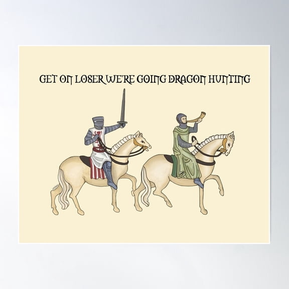 Medieval Manuscript Knight, 'Get On Loser We'Re Going Dragon Hunting' Poster Wall Art, Modern Wall Decor For Living Room Bedroom, 12x18 UNFRAMED