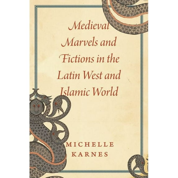 Medieval Marvels and Fictions in the Latin West and Islamic World (Edition 1) (Hardcover)