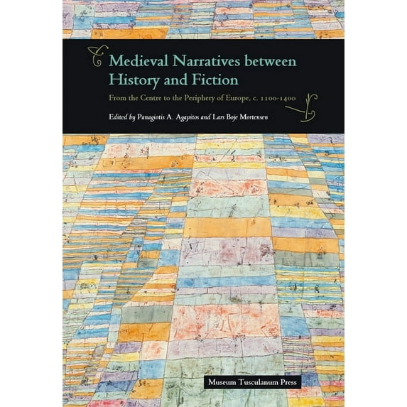 Medieval Narratives between History and Fiction : From the Centre to the Periphery of Europe, c. 1100-1400 (Hardcover)