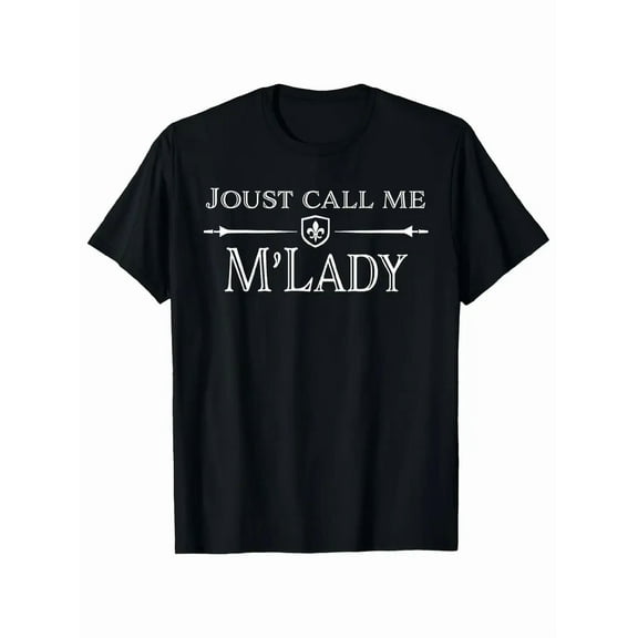 Medieval Renaissance Festival T-Shirt - JUST CALL ME MLADY Graphic Tee