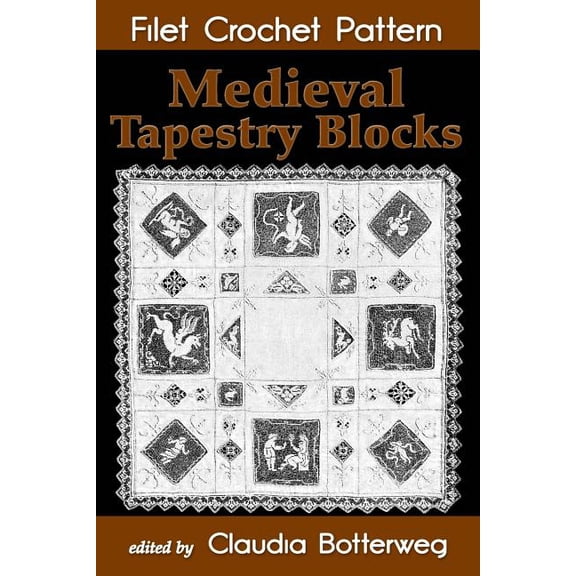 Medieval Tapestry Blocks Filet Crochet Pattern: Complete Instructions and Chart (Paperback)