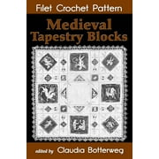 Medieval Tapestry Blocks Filet Crochet Pattern Complete Instructions and Chart Paperback
