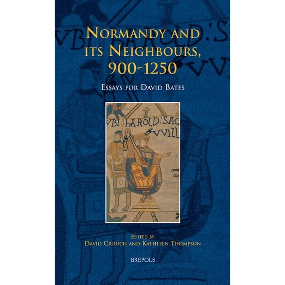 Medieval Texts and Cultures of Northern Tcne 14 Normandy and Its Neighbours, 900-1250, Crouch: Essays for David Bates, Book 14, (Hardcover)