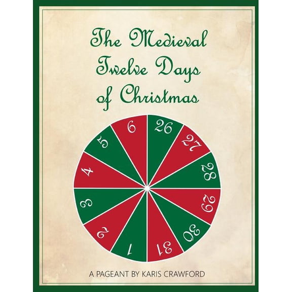 The Medieval Twelve Days of Christmas: A Musical Pageant of the Feast Days Between December 25 and January 6 as They Were Celebrated in England in the