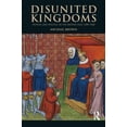 thumbnail image 1 of Medieval World Disunited Kingdoms: Peoples and Politics in the British Isles 1280-1460, (Paperback), 1 of 1