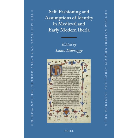 Medieval and Early Modern Iberian World Self-Fashioning and Assumptions of Identity in Medieval and Early Modern Iberia, Book 59, (Hardcover)