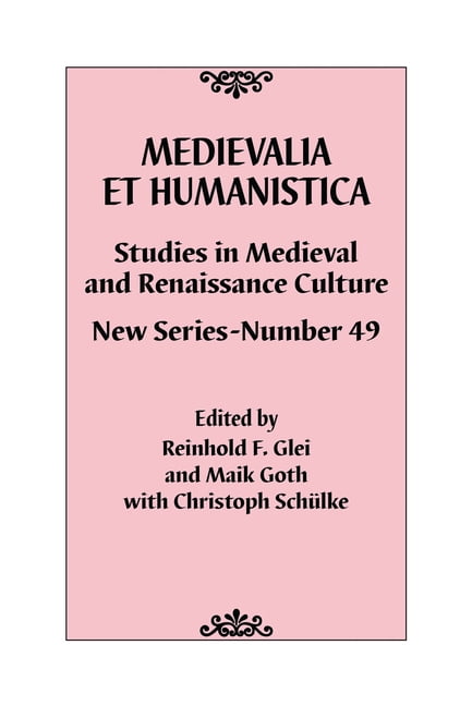 Medievalia Et Humanistica Medievalia Et Humanistica, No. 49: Studies in Medieval and Renaissance Culture: New Series, (Paperback)