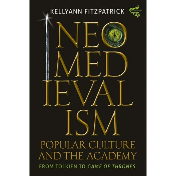 Medievalism Neomedievalism, Popular Culture, and the Academy: From Tolkien to Game of Thrones, Book 16, (Hardcover)